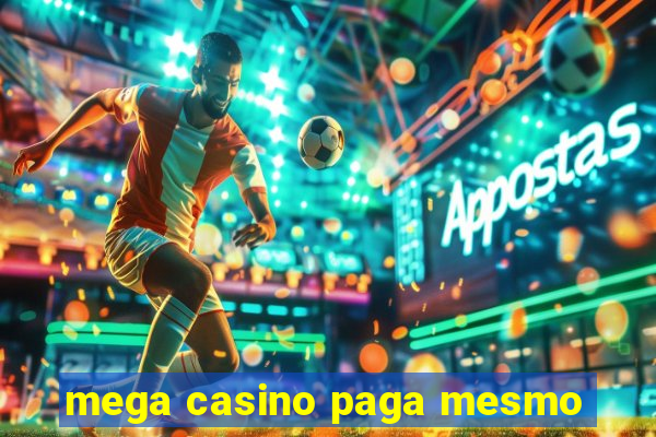 mega casino paga mesmo