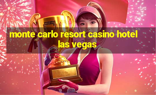 monte carlo resort casino hotel las vegas