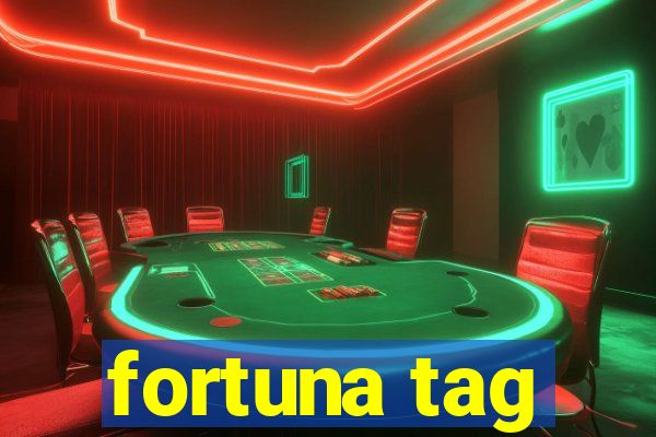 fortuna tag