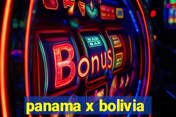 panama x bolivia