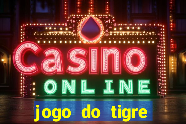 jogo do tigre rodada grátis