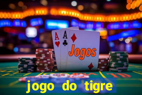 jogo do tigre rodada grátis