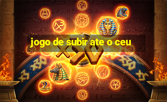 jogo de subir ate o ceu