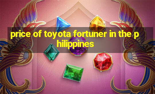 price of toyota fortuner in the philippines