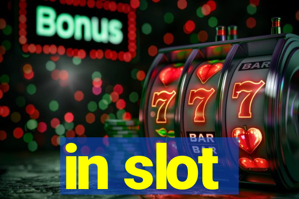 in slot