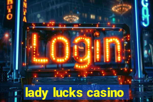 lady lucks casino