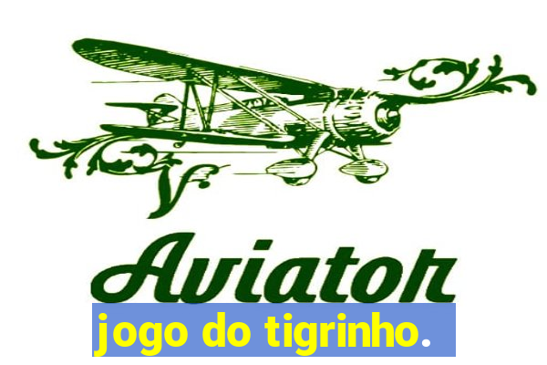 jogo do tigrinho.