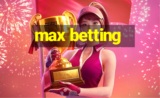 max betting