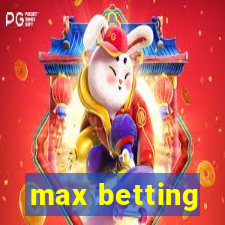 max betting