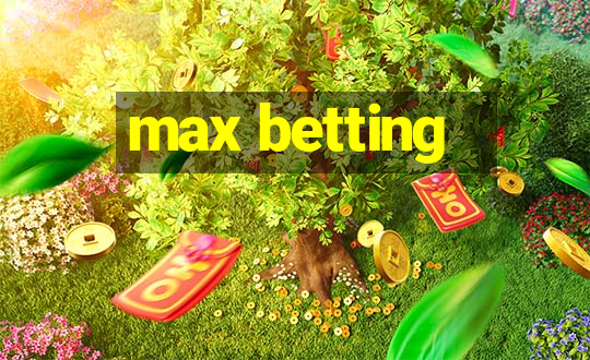 max betting