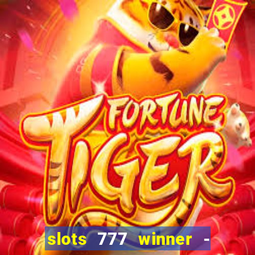 slots 777 winner - casino game