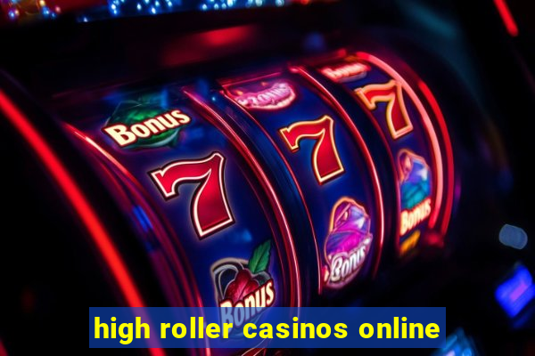 high roller casinos online