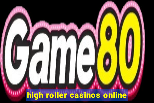 high roller casinos online