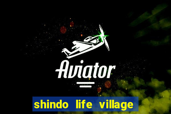 shindo life village blaze private server codes