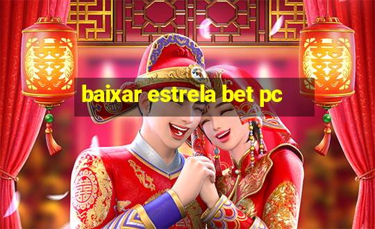 baixar estrela bet pc