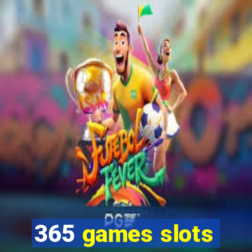 365 games slots