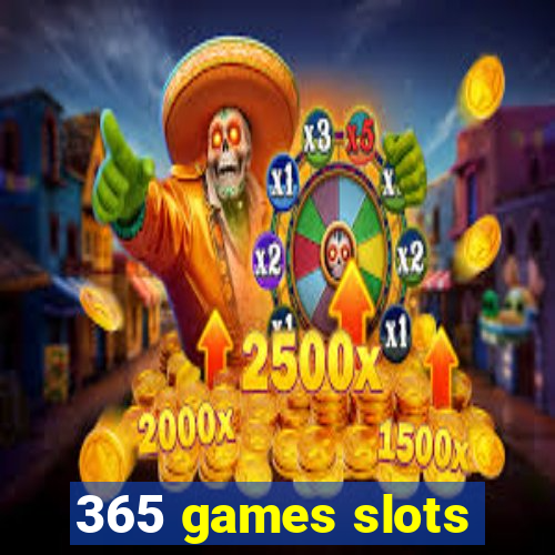 365 games slots