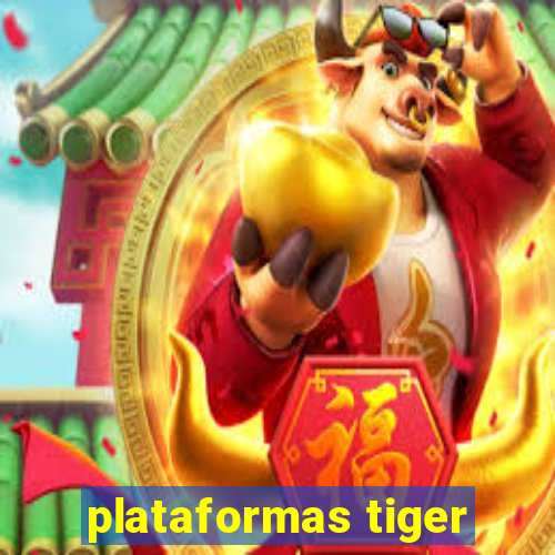 plataformas tiger