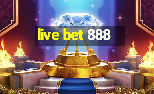 live bet 888