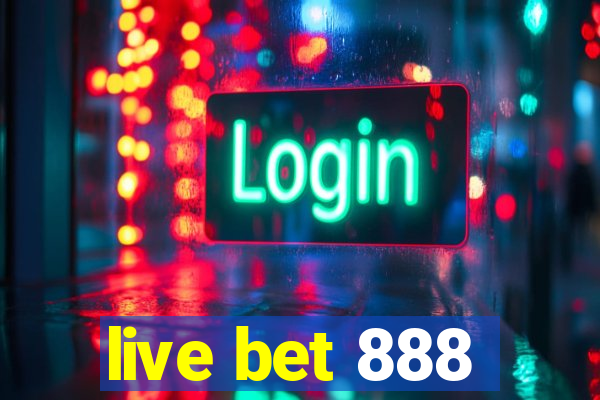 live bet 888