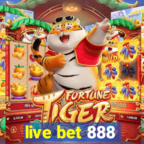 live bet 888