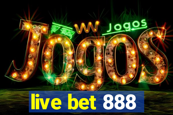 live bet 888