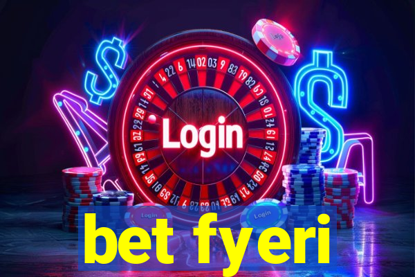 bet fyeri