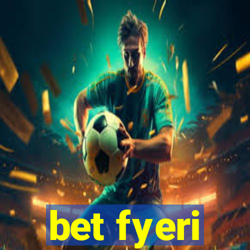 bet fyeri