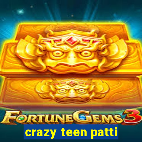 crazy teen patti