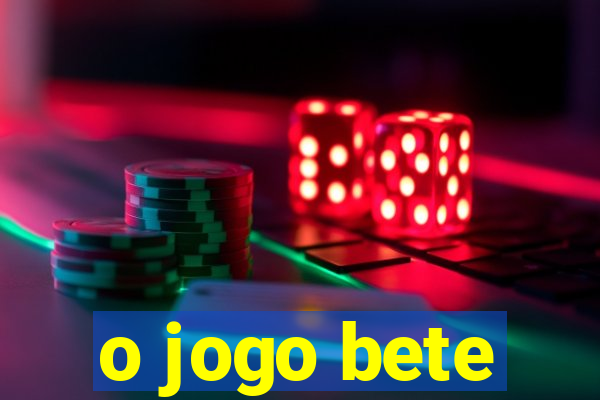 o jogo bete