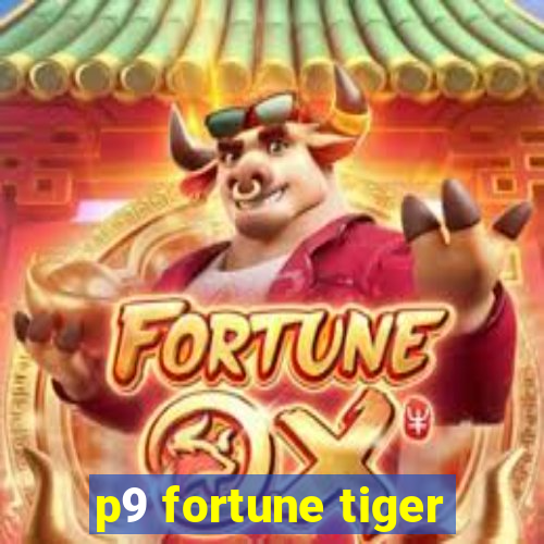 p9 fortune tiger