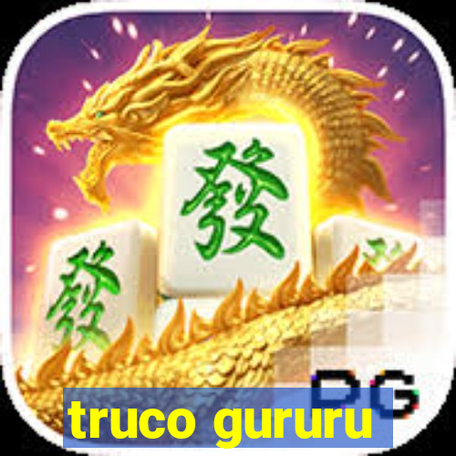 truco gururu