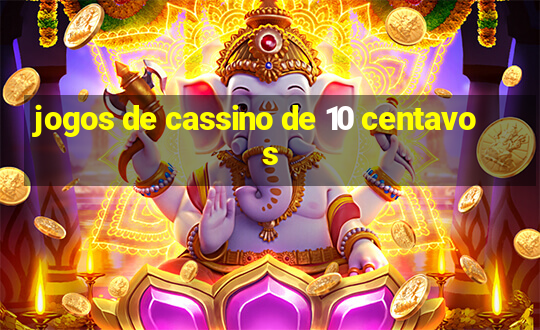 jogos de cassino de 10 centavos