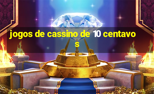 jogos de cassino de 10 centavos