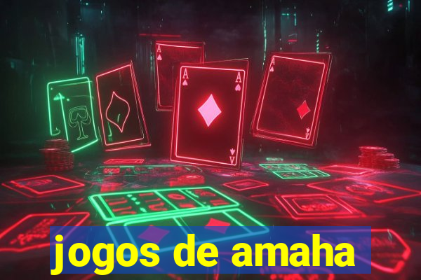 jogos de amaha