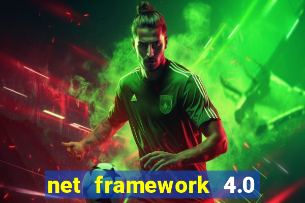 net framework 4.0 v 30319 windows 7 64 bit