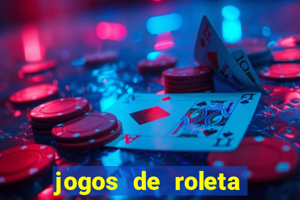 jogos de roleta valendo dinheiro