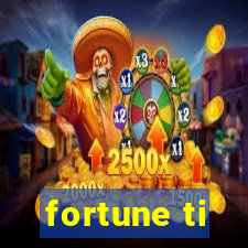 fortune ti