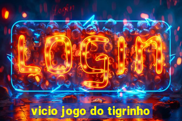 vicio jogo do tigrinho