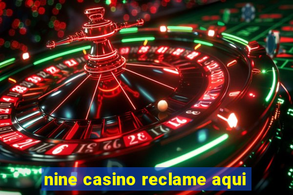 nine casino reclame aqui