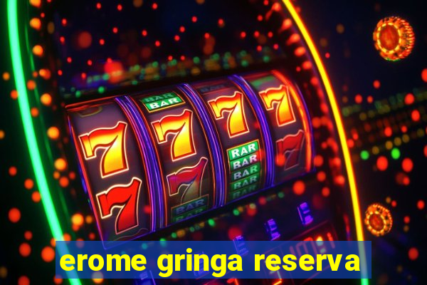 erome gringa reserva