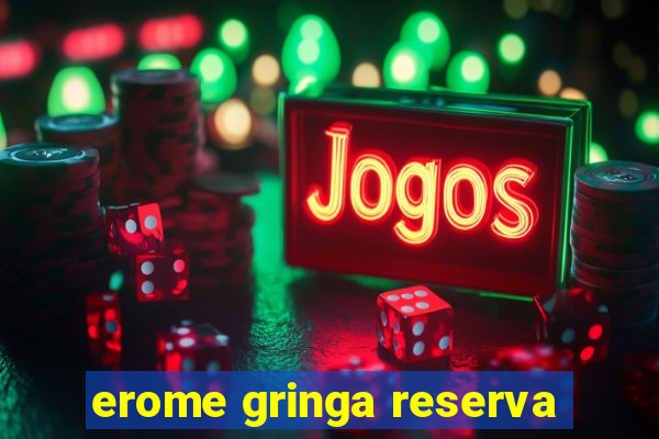 erome gringa reserva