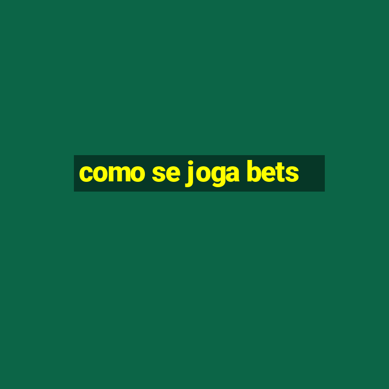 como se joga bets