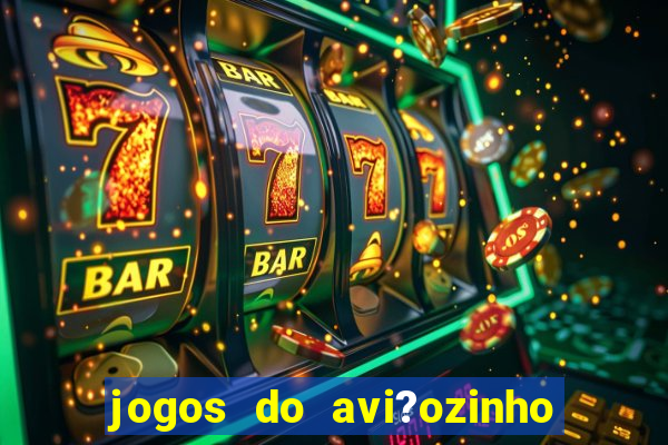 jogos do avi?ozinho que ganha dinheiro