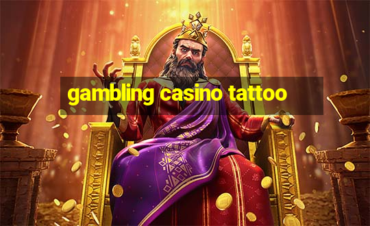 gambling casino tattoo