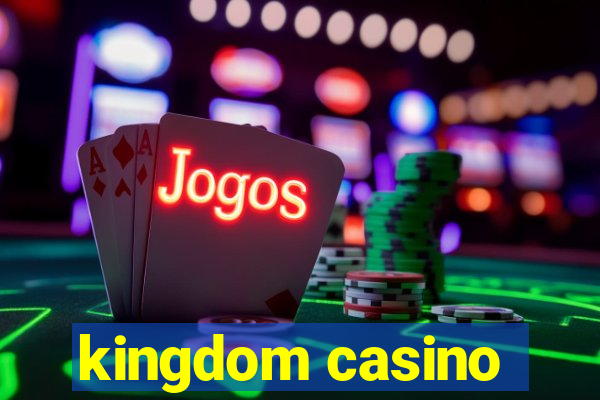 kingdom casino