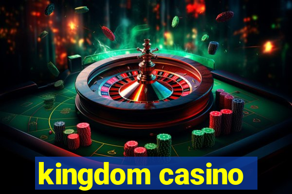 kingdom casino