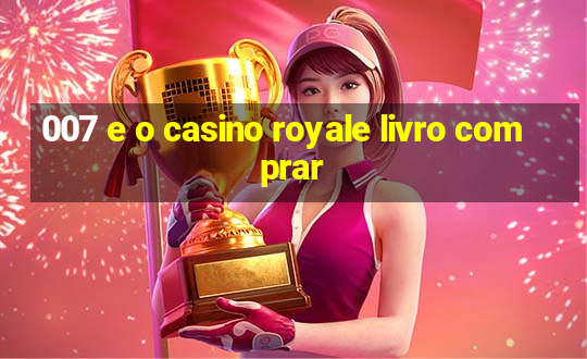 007 e o casino royale livro comprar