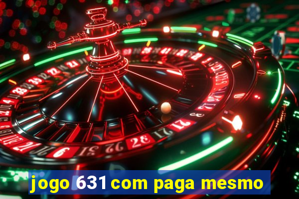 jogo 631 com paga mesmo