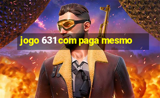 jogo 631 com paga mesmo